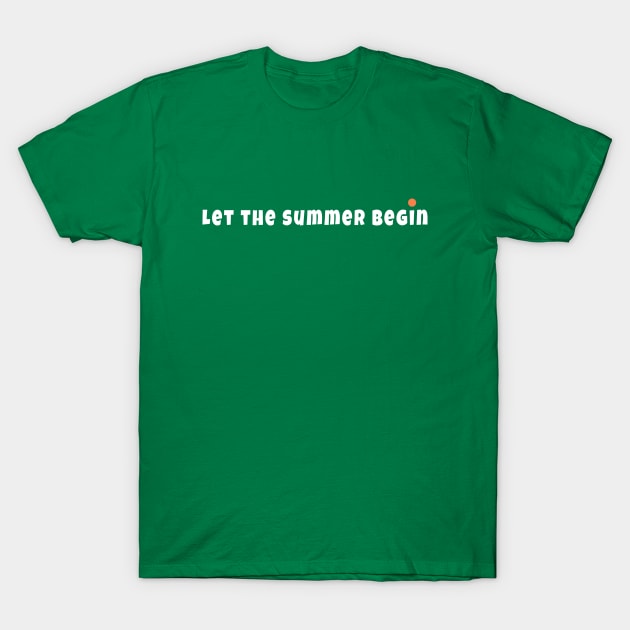 Let the summer begin T-Shirt by Duodesign
